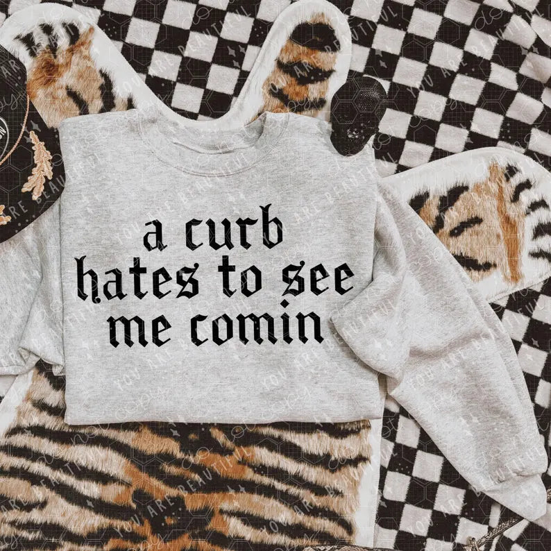 A Curb Hates To See Me Comin’